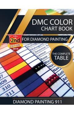 DMC Color Chart Book for Diamond Painting: The Complete Table: 2019 DMC Color Card - Diamond Painting 911