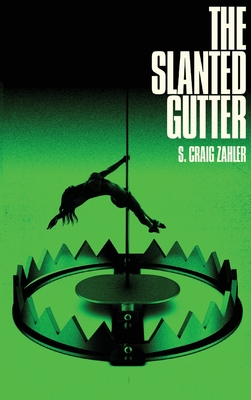 The Slanted Gutter - S. Craig Zahler