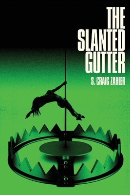 The Slanted Gutter - S. Craig Zahler