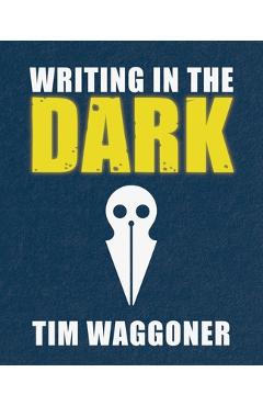 Coperta cărții 'Writing in the Dark - Tim Waggoner'