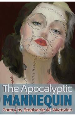 Coperta cărții 'Apocalyptic Mannequin: The Definition of Body is Buried - Stephanie M. Wytovich'