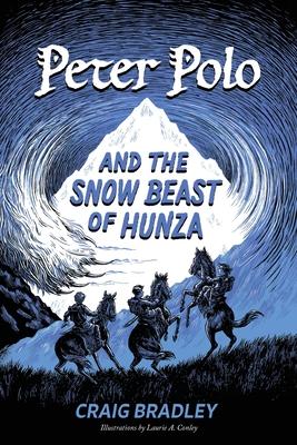 Peter Polo and the Snow Beast of Hunza - Craig Bradley