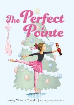 The Perfect Pointe - Victoria Coniglio
