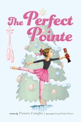 The Perfect Pointe - Victoria Coniglio