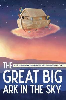 The Great Big Ark in the Sky - Liz Ballard Hamm