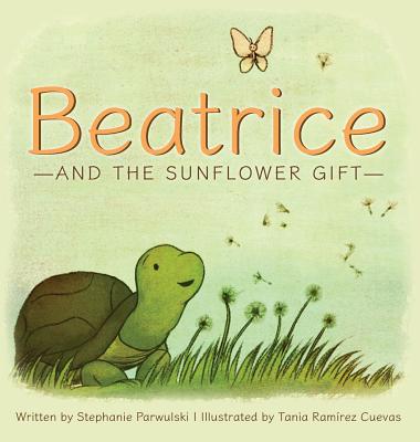Beatrice and the Sunflower Gift - Stephanie Parwulski