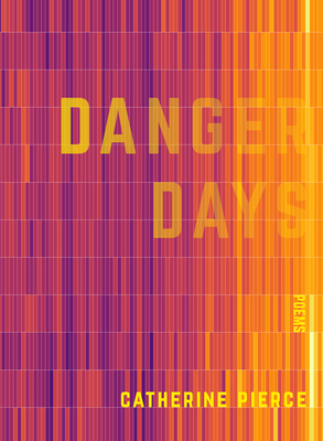 Danger Days - Catherine Pierce