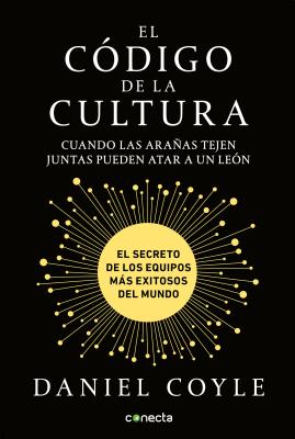 El C�digo de la Cultura: El Secreto de Los Equipos M�s Exitosos del Mundo / The Culture Code - Daniel Coyle
