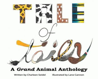 A Tale of Tails: A Grand Animal Anthology - Charleen Seidel