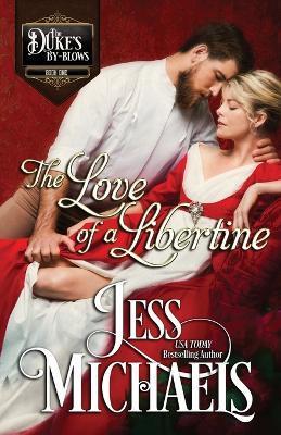 The Love of a Libertine - Jess Michaels