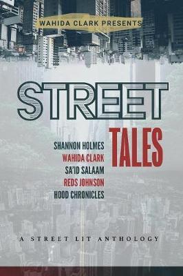 Street Tales: A Street Lit Anthology - Wahida Clark