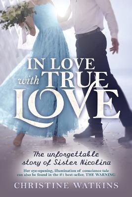 In Love with True Love: The Unforgettable Story of Sister Nicolina - Christine Watkins