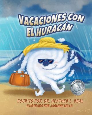 Vacaciones con el Hurac�n: Un libro de preparaci�n sobre huracanes - Heather L. Beal