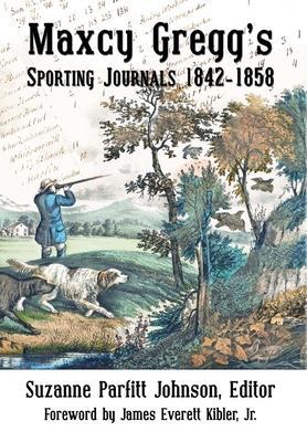 Maxcy Gregg's Sporting Journals 1842-1858 - Maxcy Gregg
