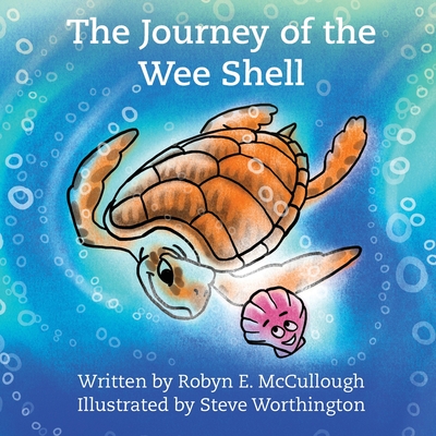The Journey of the Wee Shell - Robyn E. Mccullough