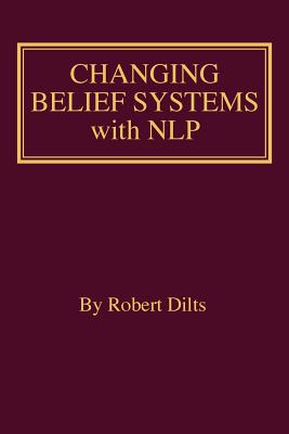 Changing Belief Systems With NLP - Robert Brian Dilts