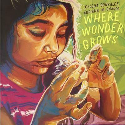 Where Wonder Grows - Xelena Gonz�lez