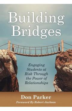 Coperta cărții 'Building Bridges: Engaging Students at Risk Through the Power of Relationships (Building Trust and Positive'