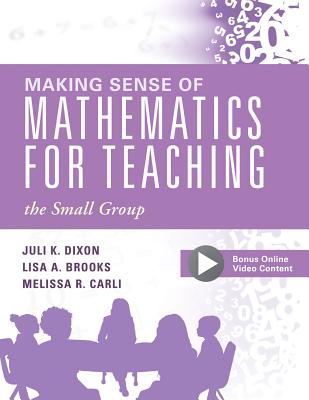 Making Sense of Mathematics for Teaching the Small Group: (small-Group Instruction Strategies to Differentiate Math Lessons in Elementary Classrooms) - Juli K. Dixon