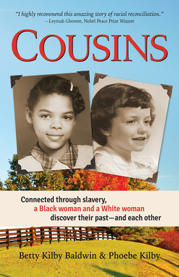 Cousins: Connected Through Slavery, a Black Woman and a White Woman Discover Their Past--And Each Other - Betty Kilby Baldwin