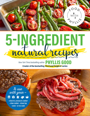 5-Ingredient Natural Recipes - Phyllis Good