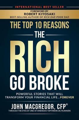 The Top 10 Reasons the Rich Go Broke: Powerful Stories That Will Transform Your Financial Life... Forever - 