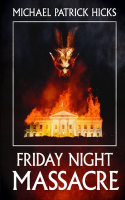 Friday Night Massacre - Michael Patrick Hicks