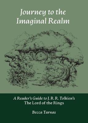 Journey to the Imaginal Realm: A Reader's Guide to J. R. R. Tolkien's The Lord of the Rings - Becca Tarnas