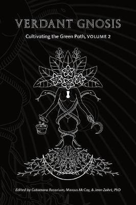 Verdant Gnosis: Cultivating the Green Path, Volume 2 - Catamara Rosarium