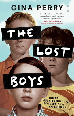 The Lost Boys: Inside Muzafer Sherif's Robbers Cave Experiment - Gina Perry
