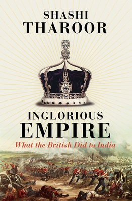 Inglorious Empire: What the British Did to India - Shashi Tharoor