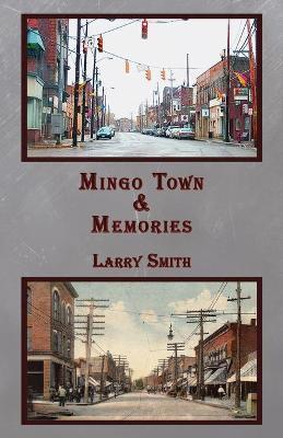 Coperta cărții 'Mingo Town & Memories - Larry R. Smith'