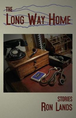 The Long Way Home: Stories - Ron Lands