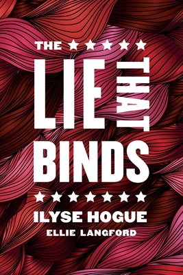The Lie That Binds - Ilyse Hogue