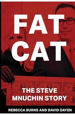 Coperta cărții 'Fat Cat: The Steve Mnuchin Story - Rebecca Burns'
