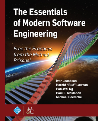 The Essentials of Modern Software Engineering: Free the Practices from the Method Prisons! - Ivar Jacobson