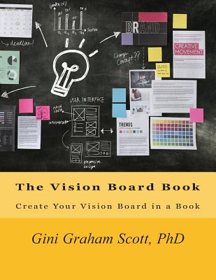 The Vision Board Book: Create Your Vision Board in a Book - Gini Graham Scott