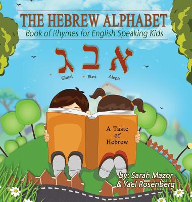 The Hebrew Alphabet: Book of Rhymes for English Speaking Kids - Sarah Mazor