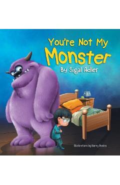 Poza produsului You're Not My Monster: Children Bedtime Story Picture Book - Sigal Adler