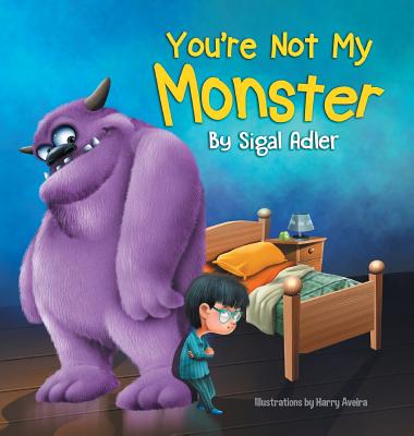 Coperta cărții 'You're Not My Monster: Children Bedtime Story Picture Book - Sigal Adler'
