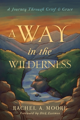 A Way in the Wilderness - Rachel A. Moore