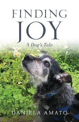 Finding Joy: A Dog's Tale - Daniela Amato