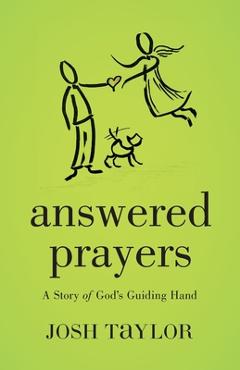 Coperta cărții 'Answered Prayers: A Story of God's Guiding Hand - Josh Taylor'