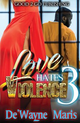 Love Hates Violence 3 - De'wayne Maris