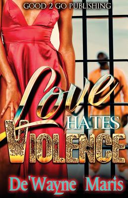 Love hates violence - De'wayne Maris