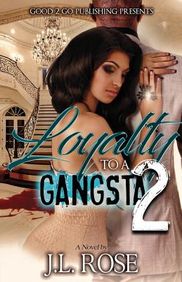 Loyalty to a Gangsta 2 - John L. Rose