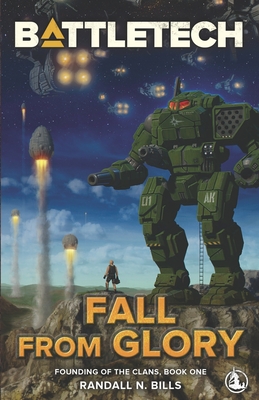 Battletech: Fall From Glory (Founding of the Clans, Book One) - Randall N. Bills