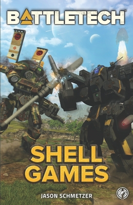 Battletech: Shell Games: A BattleTech Novella - Jason Schmetzer