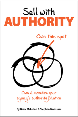 Sell with Authority: Own and Monetize Your Agency's Authority Position - Drew Mclellan