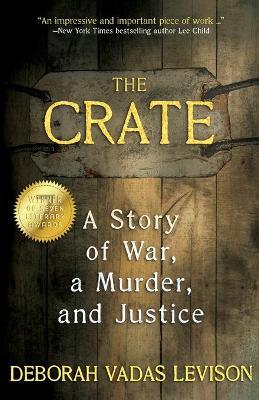 The Crate: A Story Of War, A Murder, And Justice - Deborah Vadas Levison